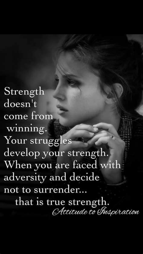 Strength Doesnt Come From Winning Your Struggle Develop Your Strength
