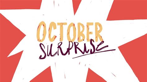 Explainer October Surprise Youtube