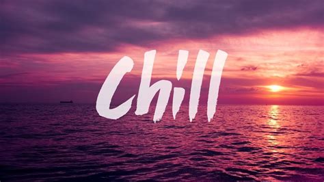 Pin By Yotube Users On Chill Music Chill Songs Chill Out Music