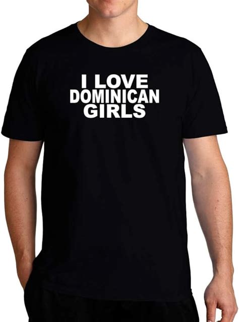 Eddany I Love Dominican Girls Bold Text T Shirt Clothing