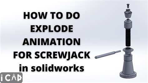How To Animate Explode Animation Of A Screw Jack Assembly In Solidworks