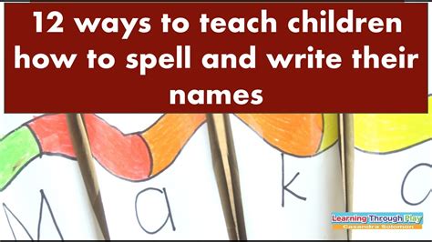 12 Ways To Teach Children To Spell And Write Their Names Youtube