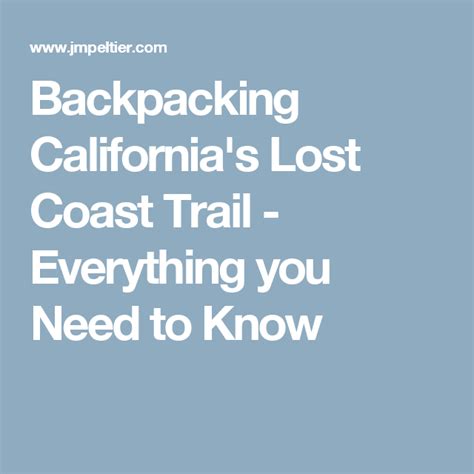 Backpacking Californias Lost Coast Trail Everything You Need To Know
