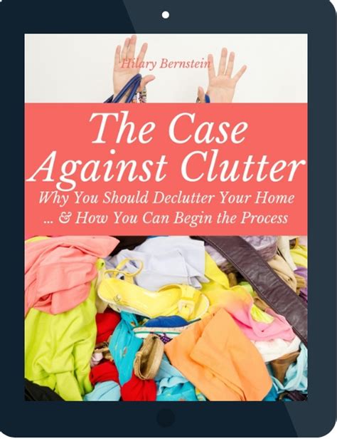 The Case Against Clutter By Hilary Bernstein Home To A Haven
