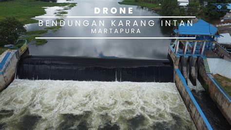 Drone Martapura Bendungan Karang Intan Martapura Youtube