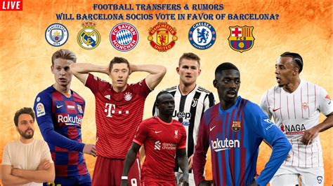 Football Latest Transfers News And Rumors Will Barcelona Be Able To