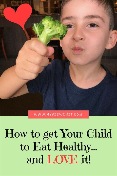 How To Get Your Child To Eat Healthyand Like It Via Healthy Eating