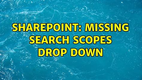 sharepoint missing search scopes drop down 2 solutions youtube
