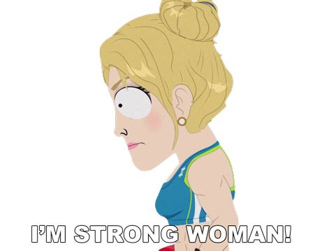 Im Strong Woman South Park Sticker Im Strong Woman South Park Board Girls Discover Share Gifs