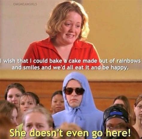she doesnt even go here mean girl quotes mean girls movie mean girls meme