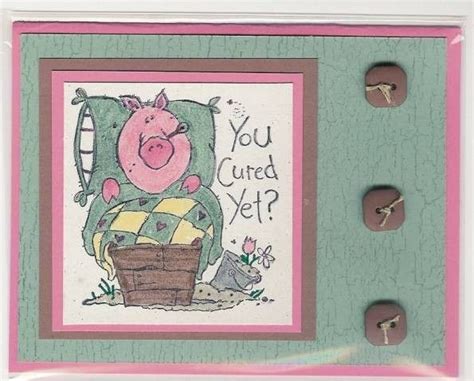 Cured Yet Paper Crafts Get Well Cards Cards