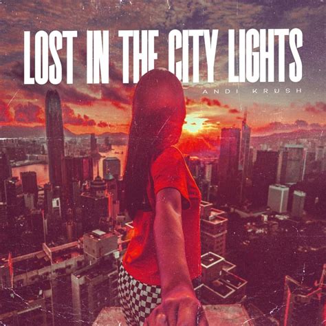 Andi Krush Lost In The City Lights Lyrics Genius Lyrics