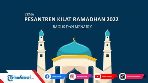 10 Tema Pesantren Kilat Ramadhan Yang Menarik Dan Milenial Di Masa