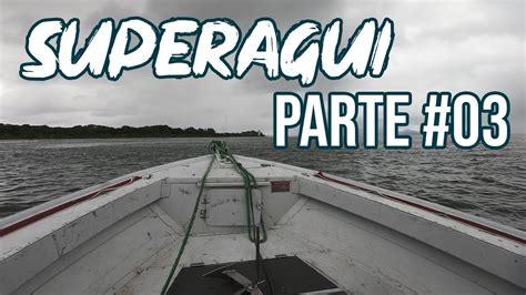 Acampamento Ilha De Superagui Parte 03 O Retorno YouTube