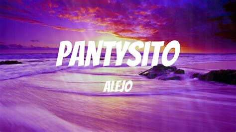 Alejo Pantysito Letras Youtube