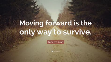Tahereh Mafi Quote Moving Forward Is The Only Way To Survive