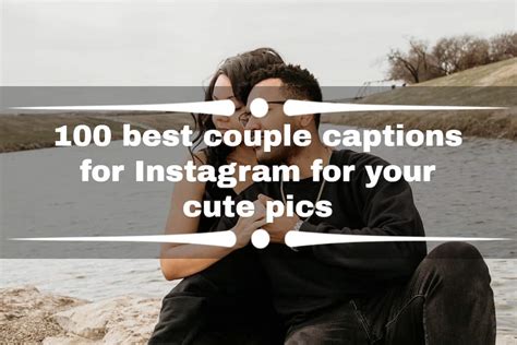 100 Best Couple Captions For Instagram For Your Cute Pics Ke