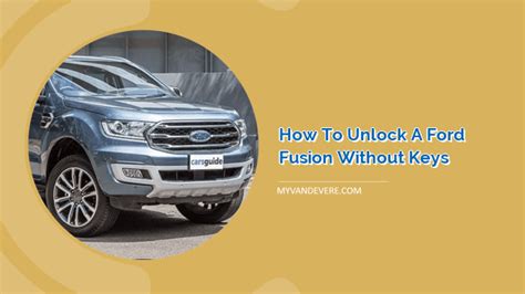 How To Unlock A Ford Fusion Without Keys Myvans