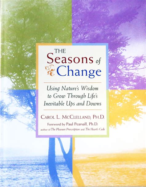 The Seasons Of Change Using Natures Wisdom To Grow Through Lifes