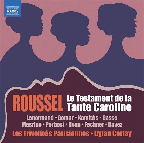 Roussel Aunt Carolines Will Opera Reviews Classical Music
