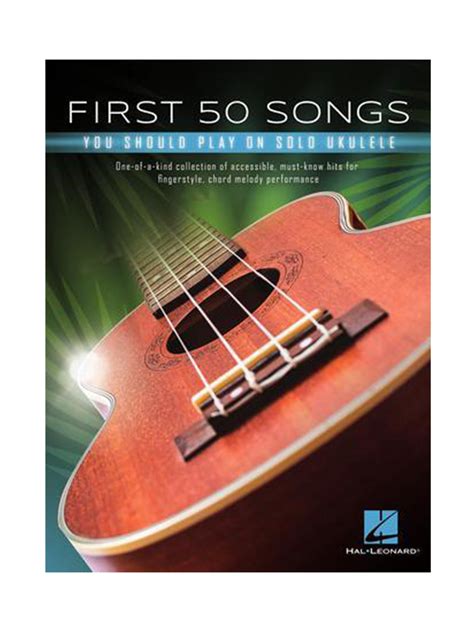 First 50 Songs You Should Play On Solo Ukulele From Hal Leonard Sherwood