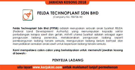 Felda technoplant's competitors, revenue, number of employees, funding, acquisitions & news. Jawatan Kosong di Felda Technoplant Sdn Bhd - Kelayakan ...