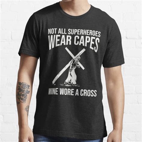 Not All Superheroes Wear Capes Mine Wore A Cross Jesus Superhero T