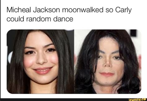 Micheal Jackson Moonwalked So Carly Could Random Dance Ifunny