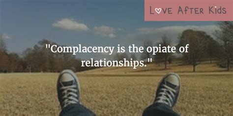Complacency Is The Opiate Of Relationships Huffpost Contributor