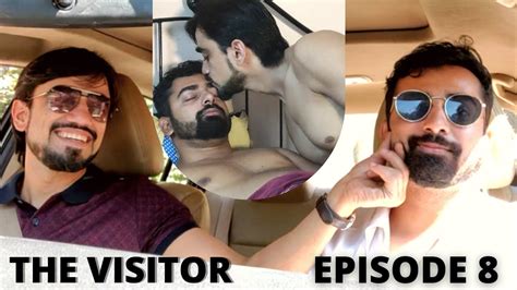 The Visitor Episode 8 Nakshbs And Vishal Pinjani Indian Gay Desi Gay Series Youtube