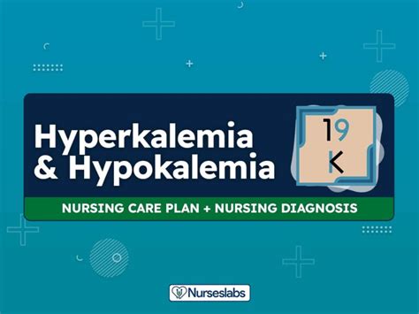 Hyperkalemia And Hypokalemia Nursing Care Plans Nurseslabs