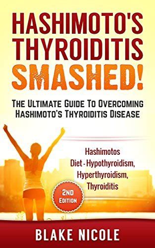 Hashimotos Hashimotos Thyroiditis Smashed The Ultimate Guide To