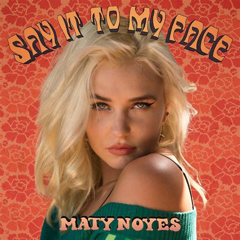 Say It To My Face — Maty Noyes Lastfm