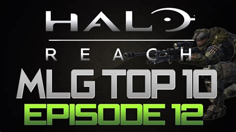 Halo Reach Mlg Top 10 Plays Episode 12 Youtube