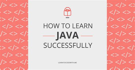 Find best way to learn java. The Best Way to Learn Java Programming