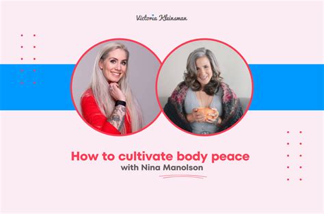 How To Cultivate Body Peace With Nina Manolson Victoria Kleinsman