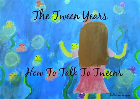 The Tween Years How To Talk To Tweens Kids R Simple
