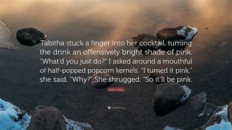 Sarah Gailey Quote “tabitha Stuck A Finger Into Her Cocktail Turning