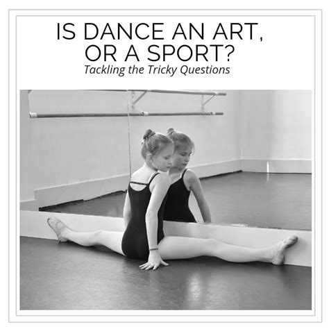 Beyond The Barre Is Dance A Sport Or An Art Tackling The Tricky