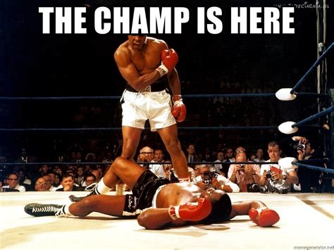 The Champ Is Here Muhammad Ali Knockout Meme Generator