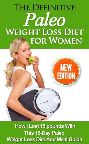amazon the definitive paleo weight loss diet for women how i lost 15 pounds with this 15 day