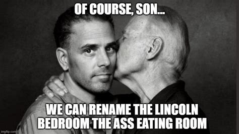 Rename The Lincoln Bedroom The Ass Eating Room Imgflip