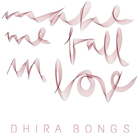 Amazon Music Dhira Bongsのmake Me Fall In Love Jp