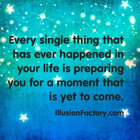 Every Single Thing That Has Ever Happened In Your Life Is Preparing You