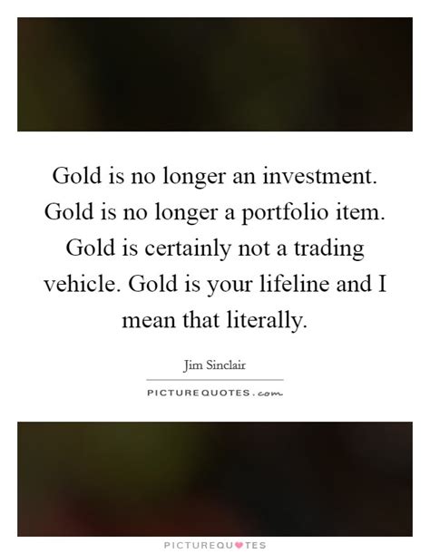 Gold Investment Quotes And Sayings Gold Investment Picture Quotes