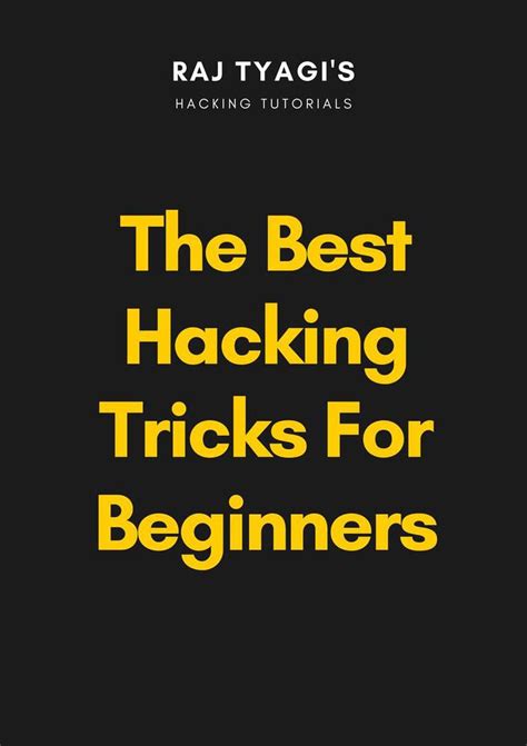 The Best Hacking Tricks For Beginners By Raj Tyagi Book Read Online
