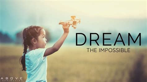 Dream The Impossible Believe You Can Do It Inspirational