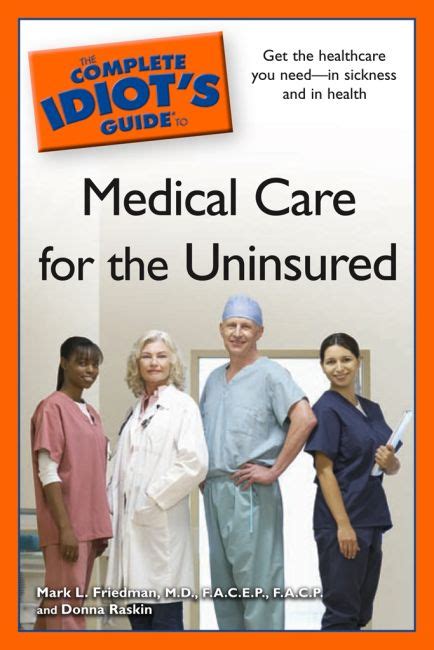 The Complete Idiot S Guide To Medical Care For The Uninsured Dk Us