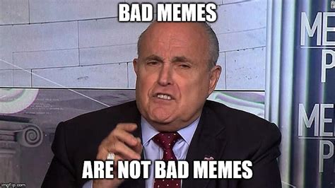 Bad Memes Are Not Bad Memes Imgflip