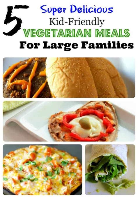 5 Delicious Kid-Friendly Vegetarian Meals For Large Families